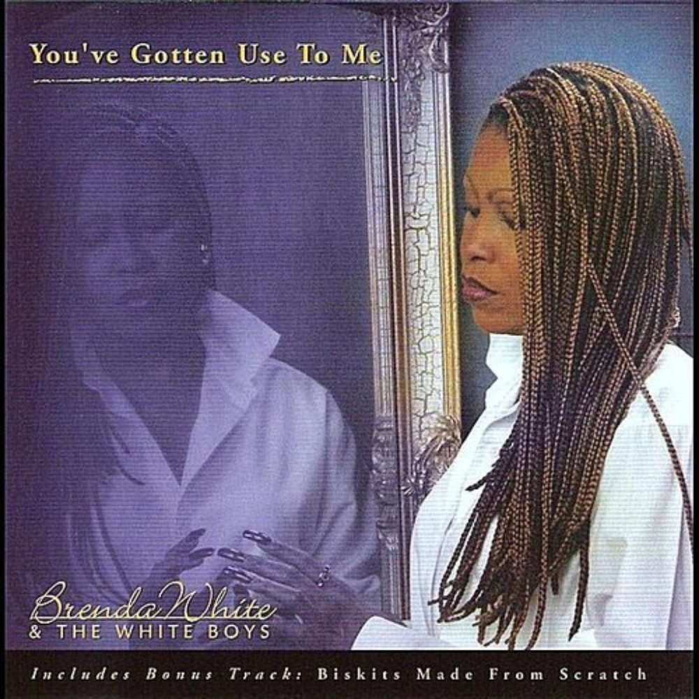 BRAND NEW - You've Gotten Use to Me - Brenda White
